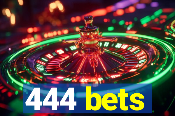 444 bets